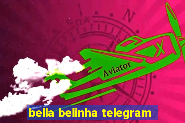 bella belinha telegram